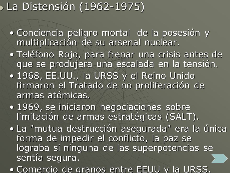La Distensión ( ) Conciencia peligro mortal de la posesión y multiplicación de su arsenal nuclear.