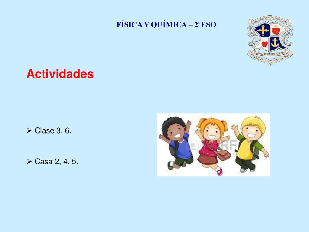 FÍSICA Y QUÍMICA – 2ºESO Actividades Clase 3, 6. Casa 2, 4, 5.