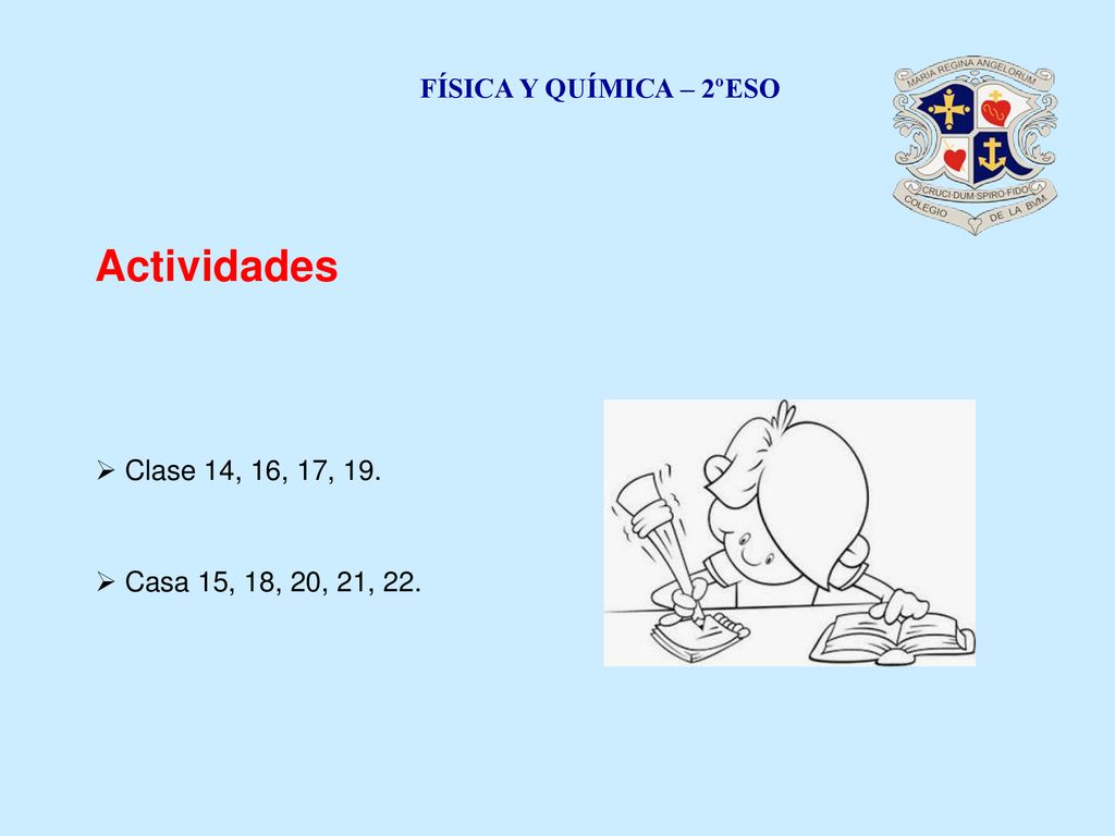 Actividades FÍSICA Y QUÍMICA – 2ºESO Clase 14, 16, 17, 19.
