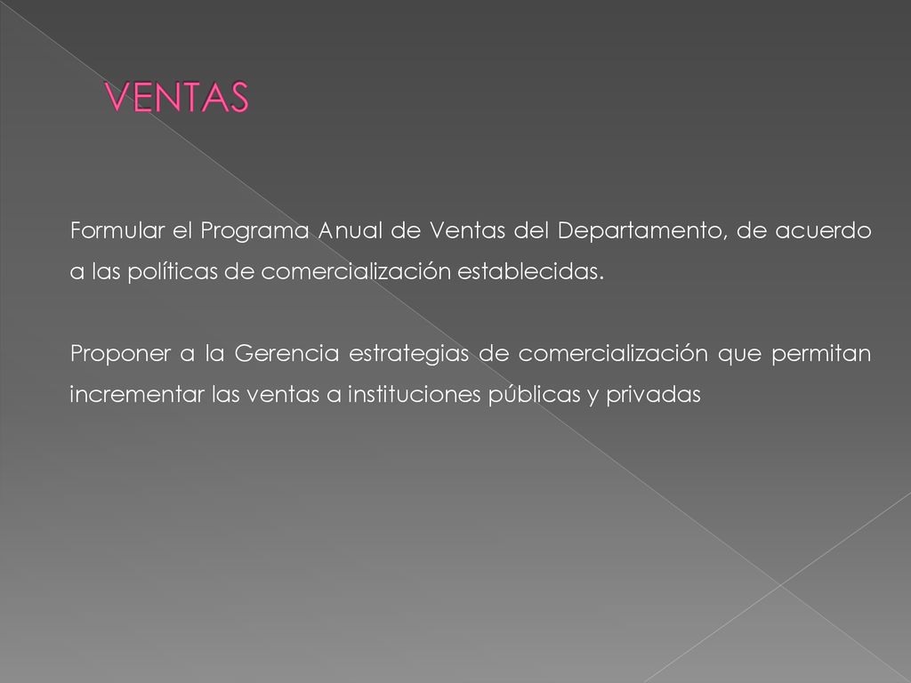 VENTAS Formular el Programa Anual de Ventas del Departamento, de acuerdo a las políticas de comercialización establecidas.