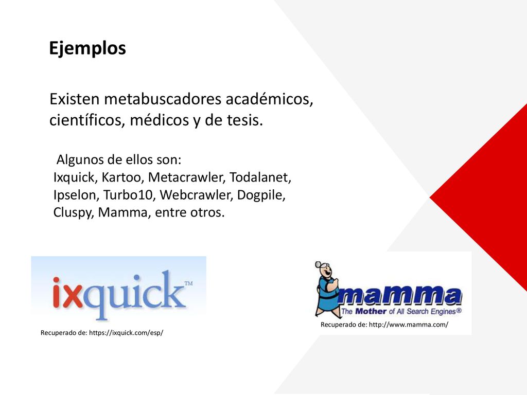 Ejemplos Existen metabuscadores académicos, científicos, médicos y de tesis. Algunos de ellos son: