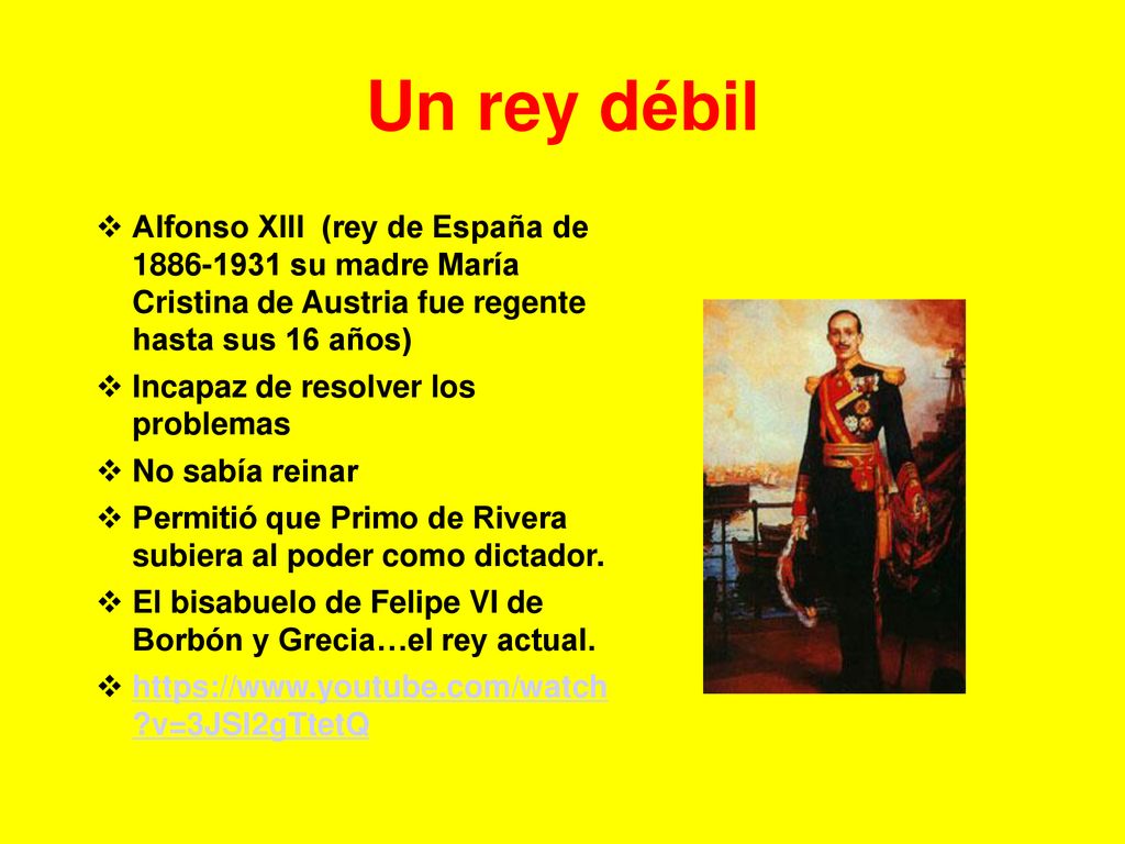 Un rey débil Alfonso XIII (rey de España de su madre María Cristina de Austria fue regente hasta sus 16 años)