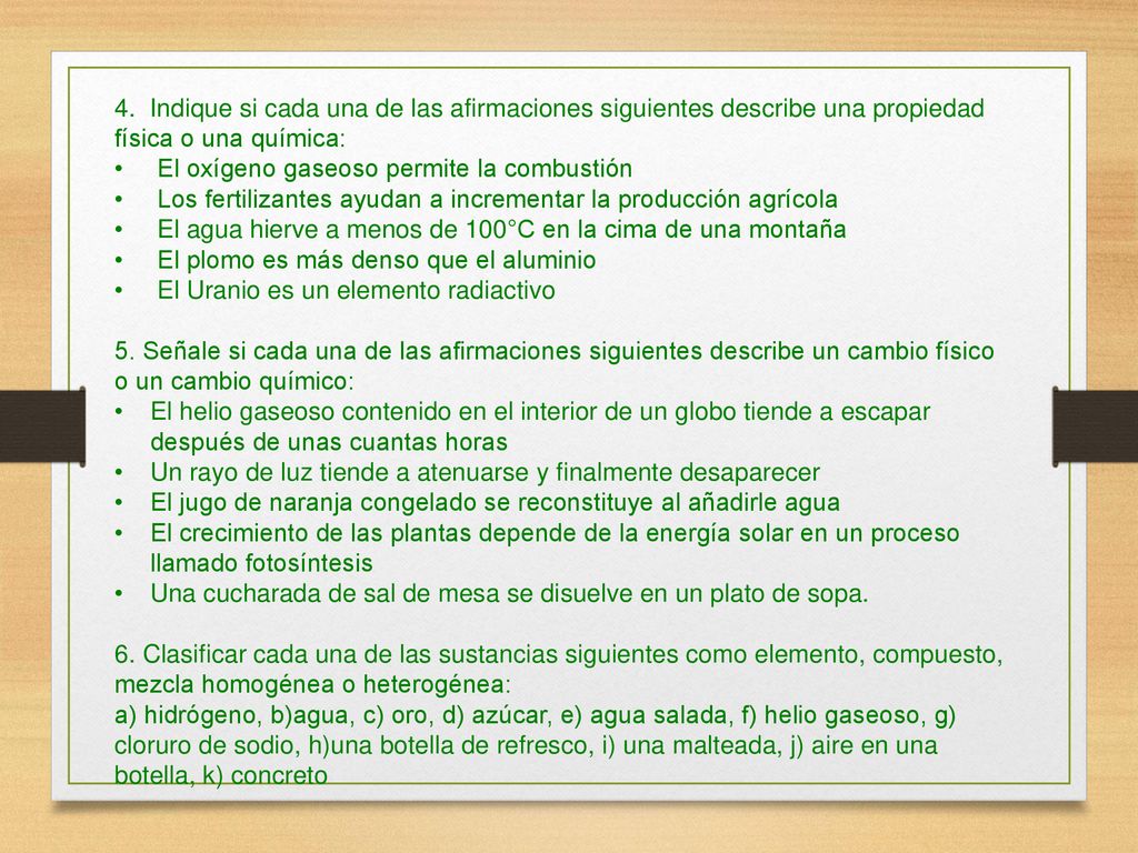 4. Indique si cada una de las afirmaciones siguientes describe una propiedad física o una química: