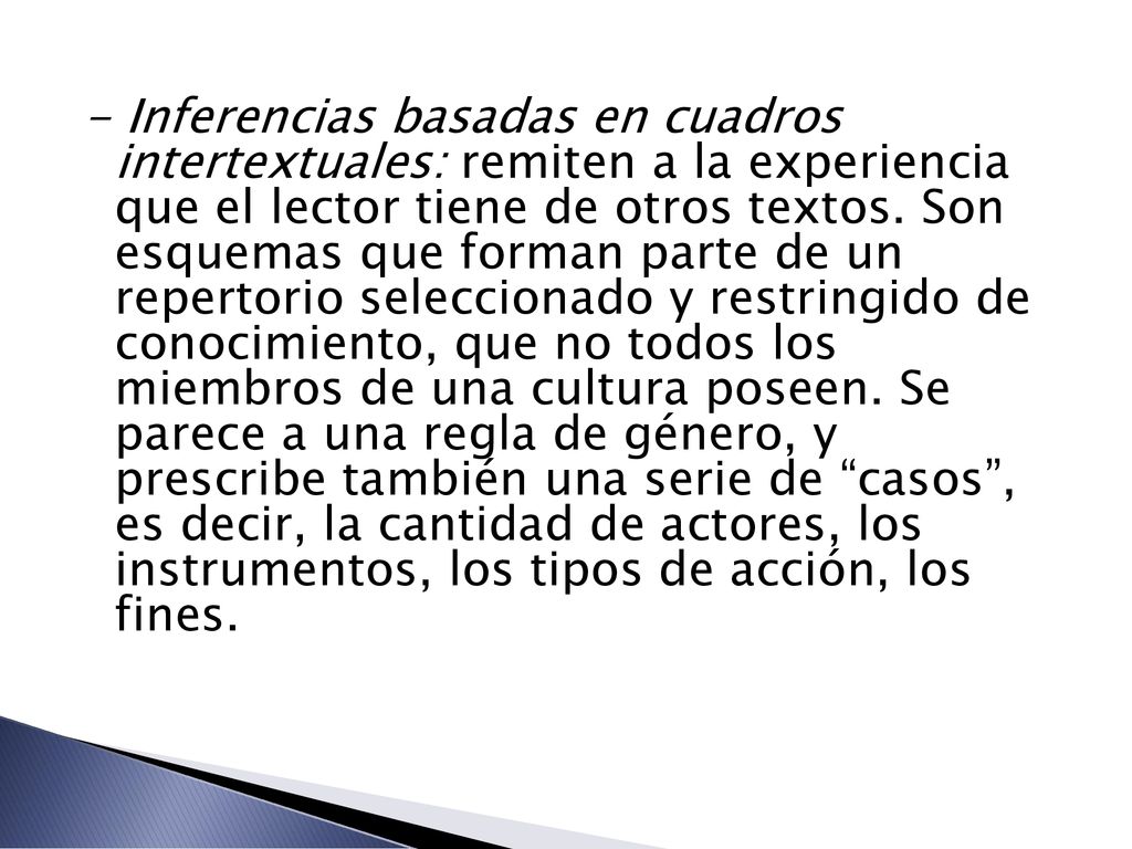 - Inferencias basadas en cuadros intertextuales: remiten a la experiencia que el lector tiene de otros textos.