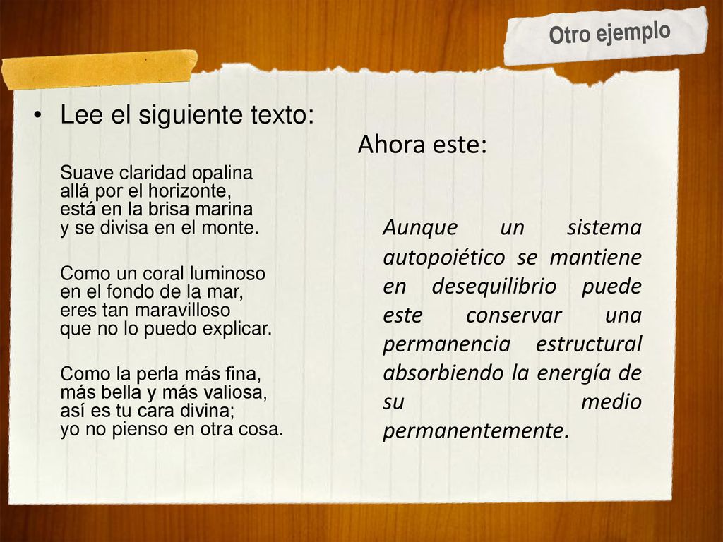 Otro ejemplo Lee el siguiente texto: Suave claridad opalina allá por el horizonte, está en la brisa marina y se divisa en el monte.