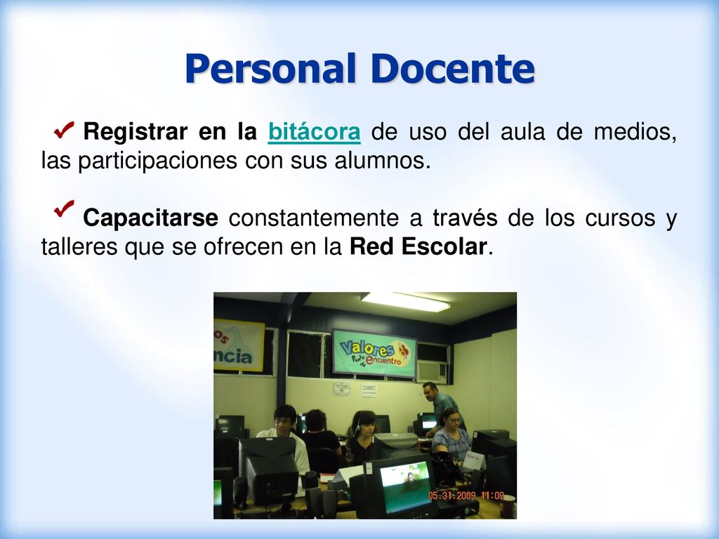Personal Docente Registrar en la bitácora de uso del aula de medios, las participaciones con sus alumnos.