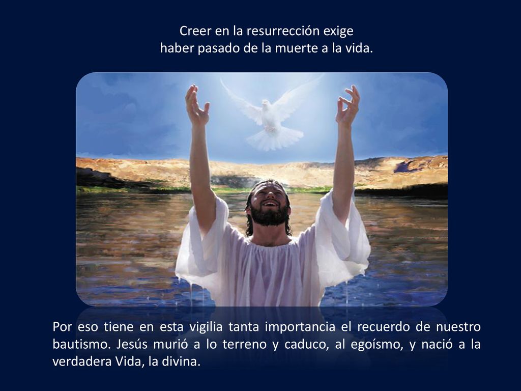 Creer en la resurrección exige haber pasado de la muerte a la vida.