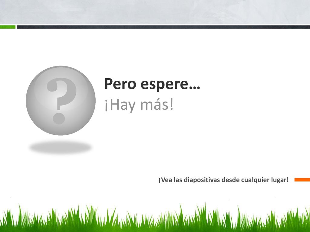 Pero espere… ¡Hay más! ¡Vea las diapositivas desde cualquier lugar!