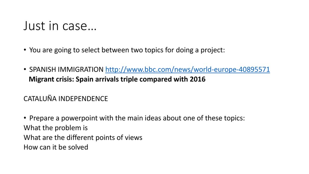 Just in case… You are going to select between two topics for doing a project: SPANISH IMMIGRATION
