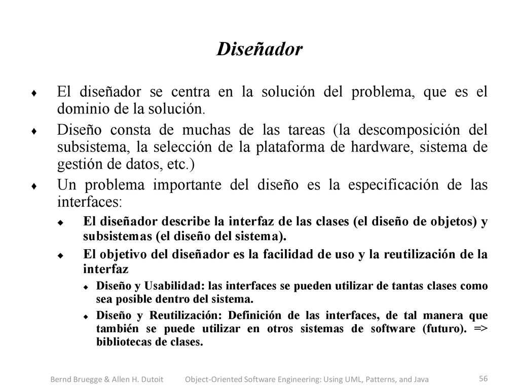 Diseñador El diseñador se centra en la solución del problema, que es el dominio de la solución.