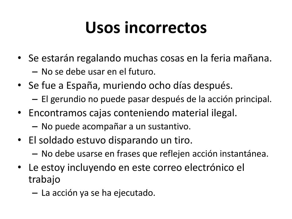 Usos incorrectos Se estarán regalando muchas cosas en la feria mañana.