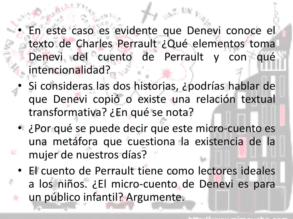 En este caso es evidente que Denevi conoce el texto de Charles Perrault ¿Qué elementos toma Denevi del cuento de Perrault y con qué intencionalidad