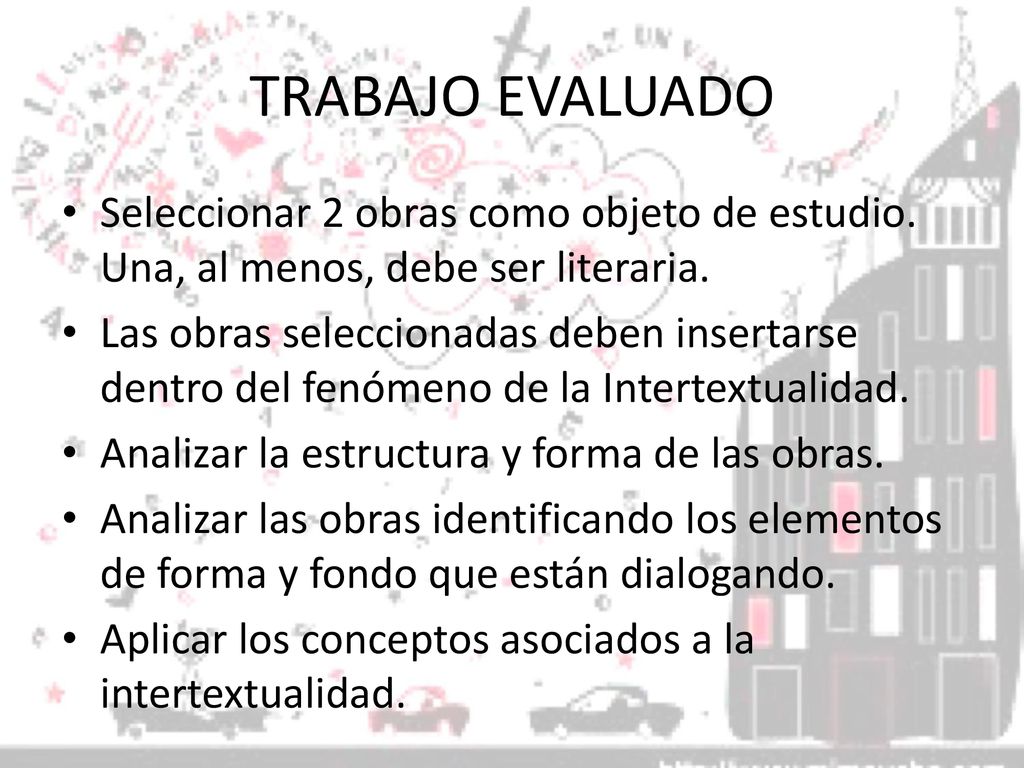 TRABAJO EVALUADO Seleccionar 2 obras como objeto de estudio. Una, al menos, debe ser literaria.