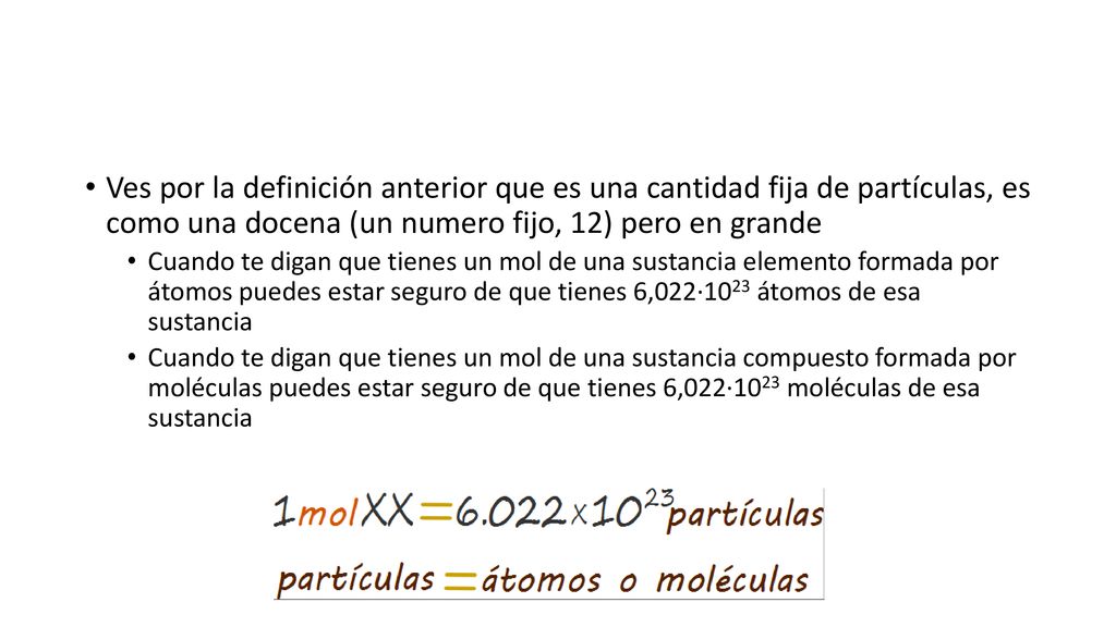 Ves por la definición anterior que es una cantidad fija de partículas, es como una docena (un numero fijo, 12) pero en grande