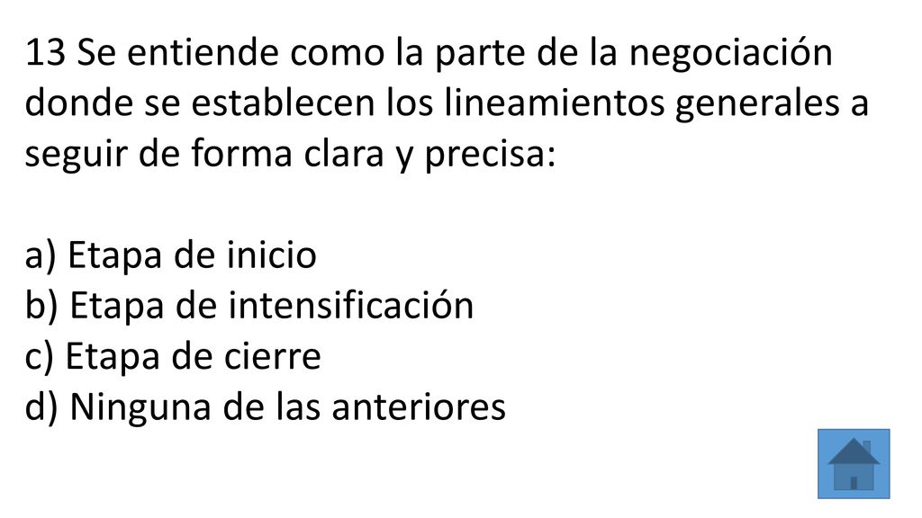 13 Se entiende como la parte de la negociación donde se establecen los lineamientos generales a seguir de forma clara y precisa: