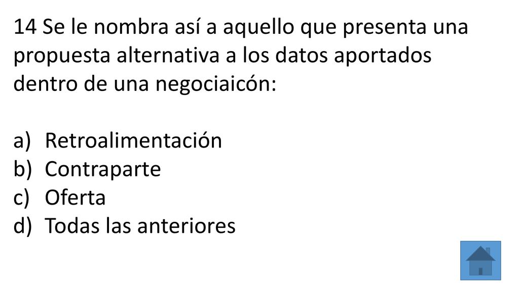 14 Se le nombra así a aquello que presenta una propuesta alternativa a los datos aportados dentro de una negociaicón: