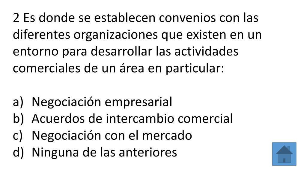 2 Es donde se establecen convenios con las diferentes organizaciones que existen en un entorno para desarrollar las actividades comerciales de un área en particular:
