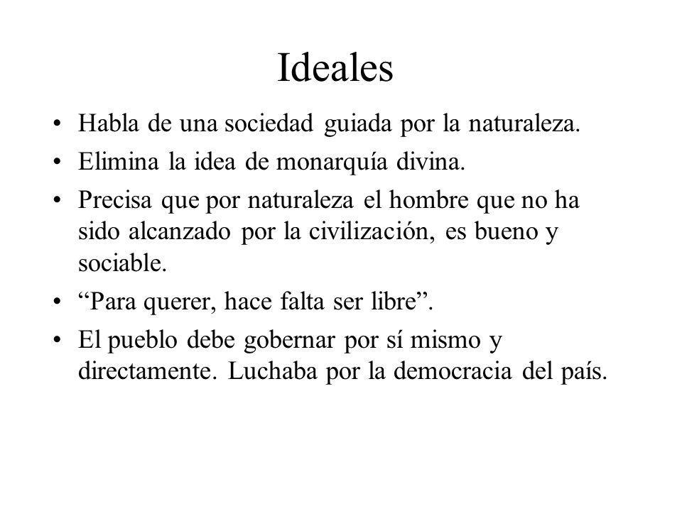 Ideales Habla de una sociedad guiada por la naturaleza.