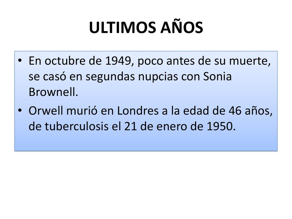 ULTIMOS AÑOS En octubre de 1949, poco antes de su muerte, se casó en segundas nupcias con Sonia Brownell.