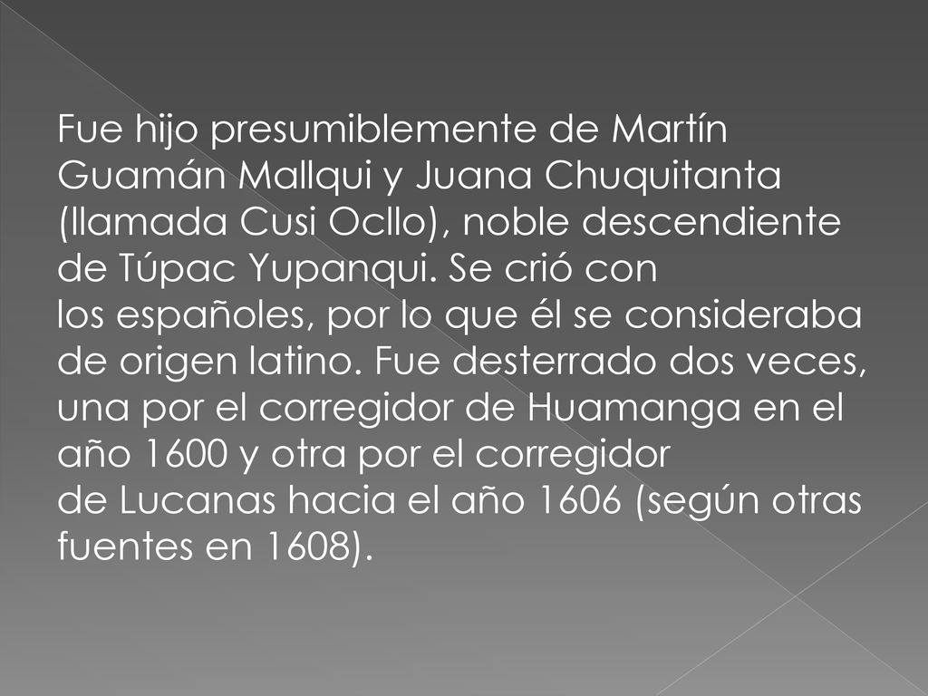 Fue hijo presumiblemente de Martín Guamán Mallqui y Juana Chuquitanta (llamada Cusi Ocllo), noble descendiente de Túpac Yupanqui.