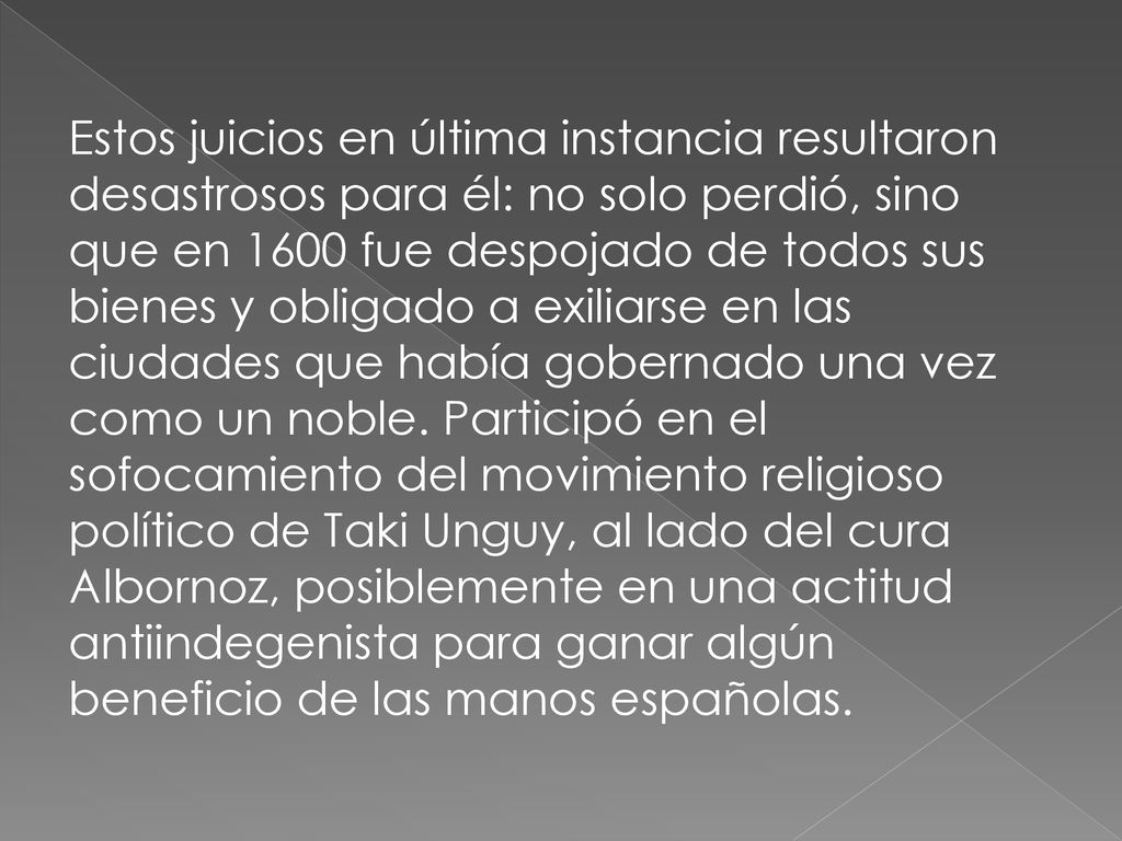 Estos juicios en última instancia resultaron desastrosos para él: no solo perdió, sino que en 1600 fue despojado de todos sus bienes y obligado a exiliarse en las ciudades que había gobernado una vez como un noble.