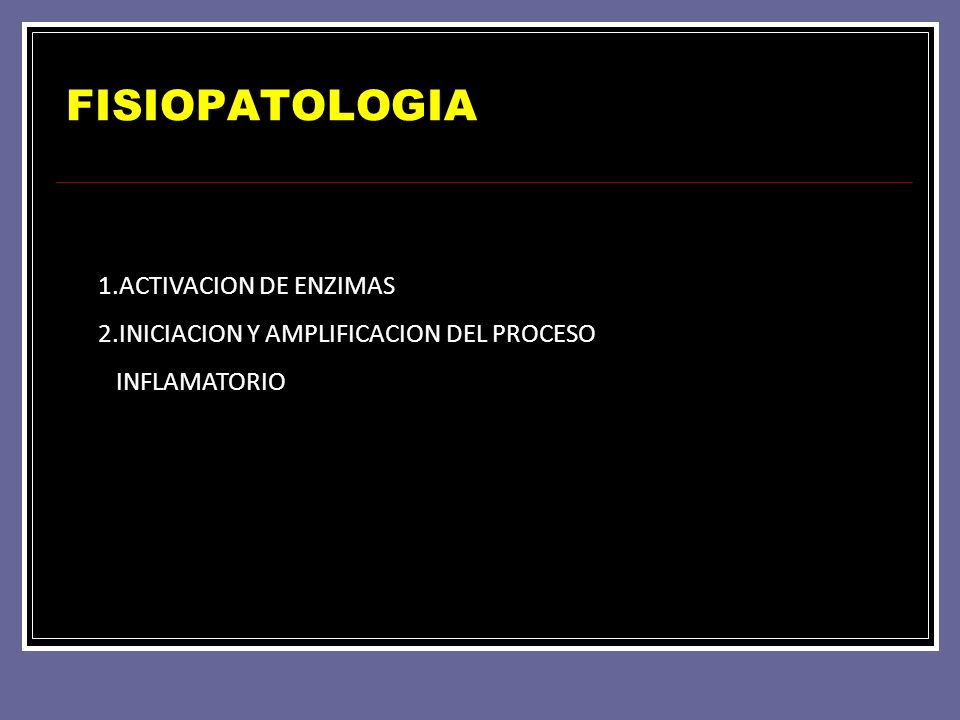FISIOPATOLOGIA 1.ACTIVACION DE ENZIMAS