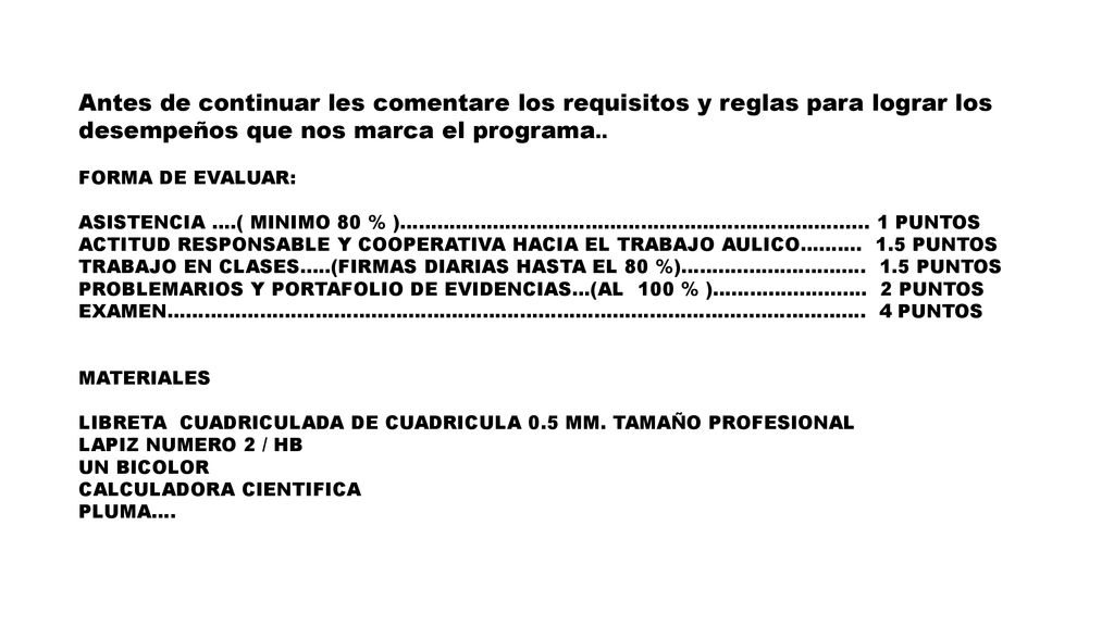 Antes de continuar les comentare los requisitos y reglas para lograr los desempeños que nos marca el programa..