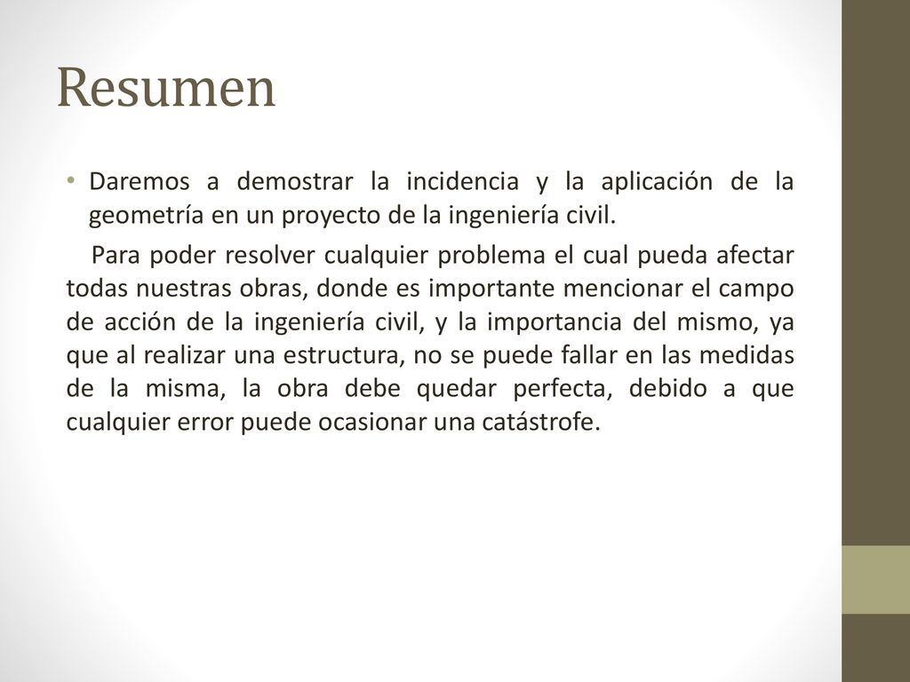 Resumen Daremos a demostrar la incidencia y la aplicación de la geometría en un proyecto de la ingeniería civil.