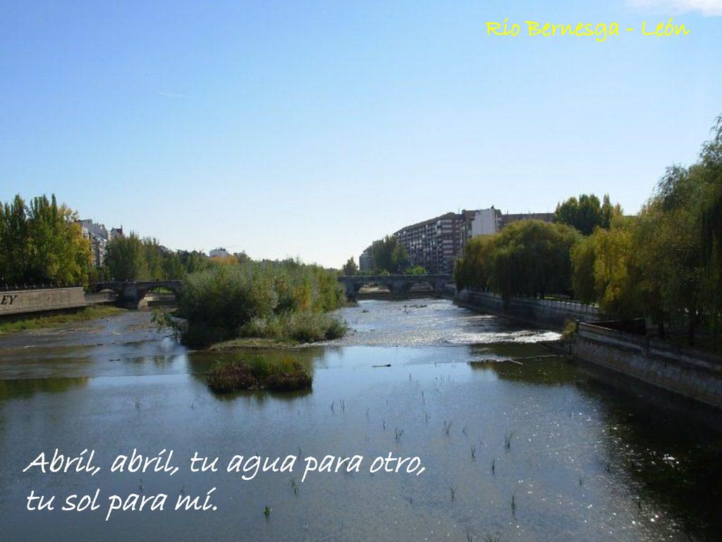 Abril, abril, tu agua para otro, tu sol para mí.
