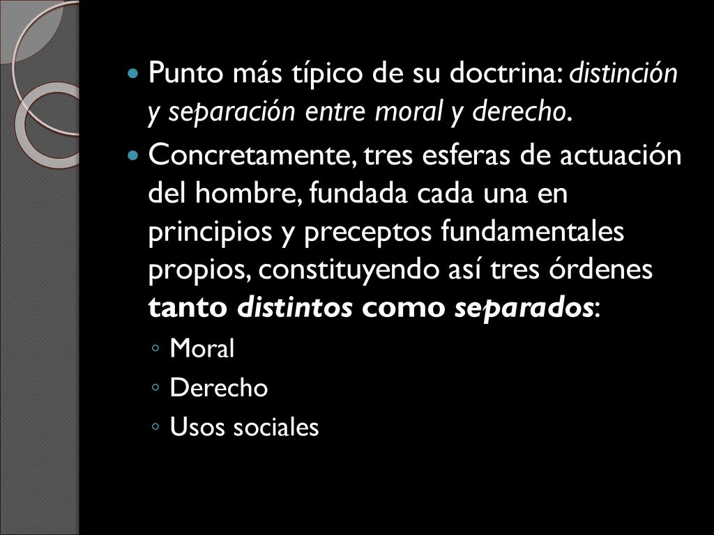 Punto más típico de su doctrina: distinción y separación entre moral y derecho.