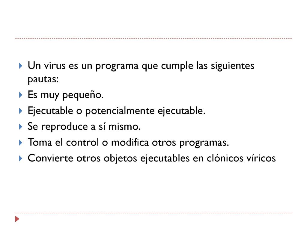 Un virus es un programa que cumple las siguientes pautas: