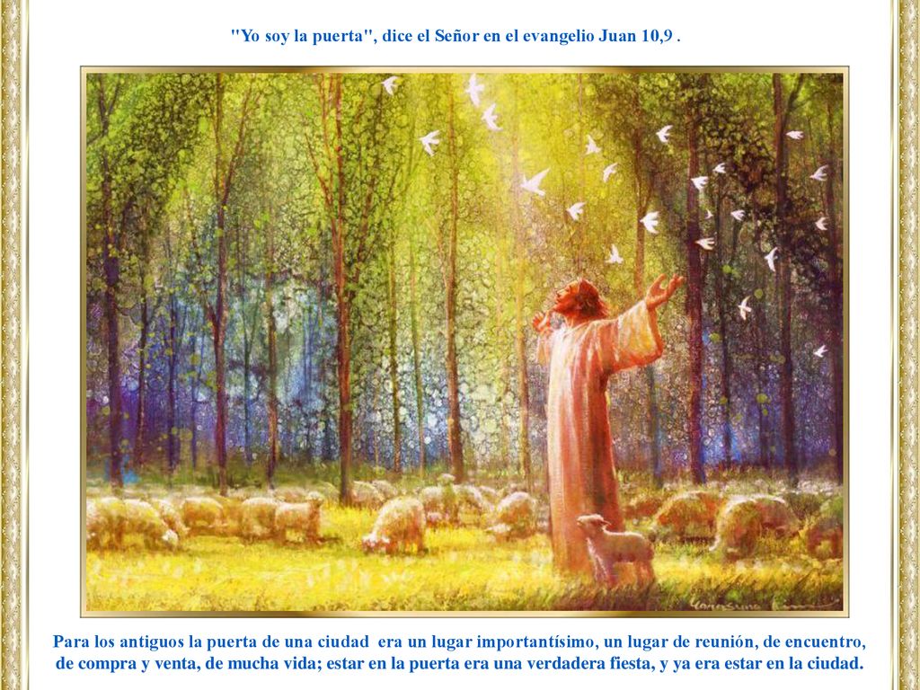 Yo soy la puerta , dice el Señor en el evangelio Juan 10,9 .