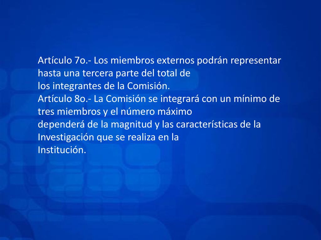 Artículo 7o.- Los miembros externos podrán representar hasta una tercera parte del total de