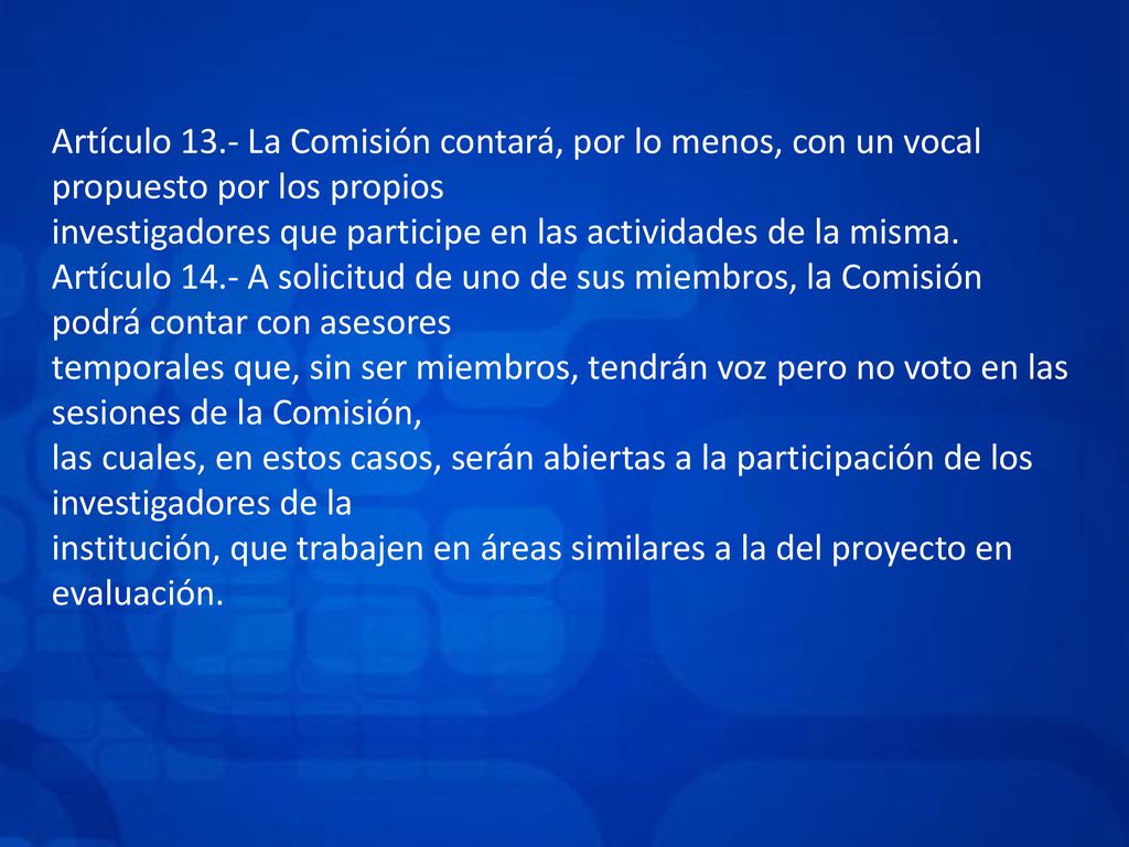 Artículo 13.- La Comisión contará, por lo menos, con un vocal propuesto por los propios