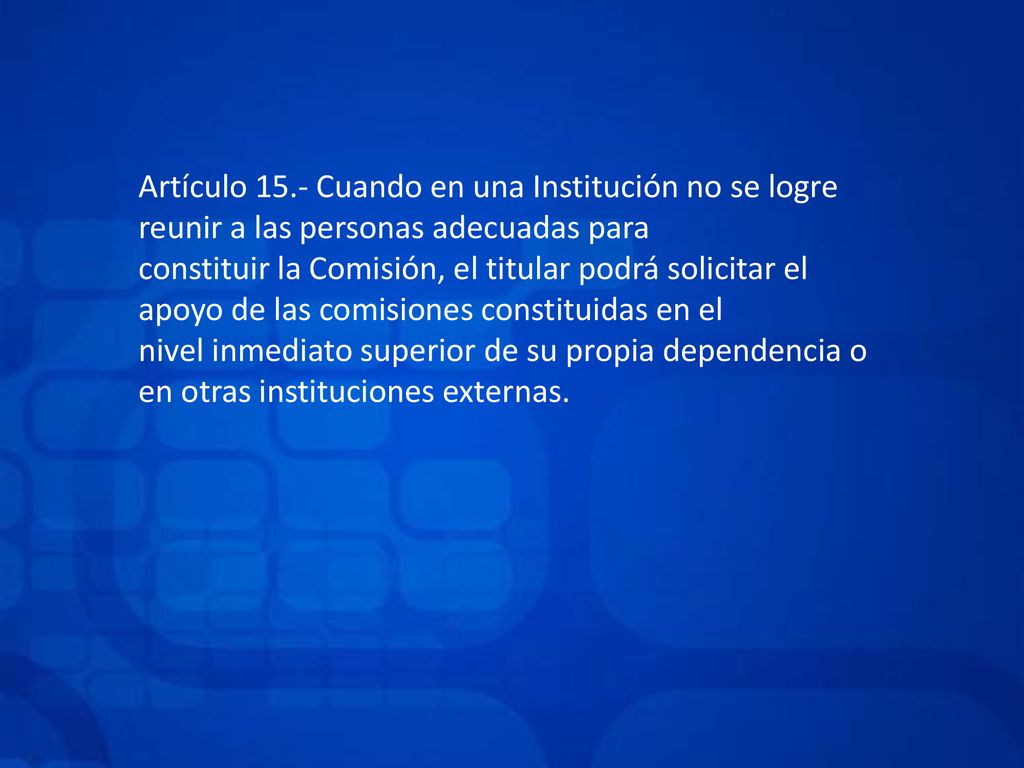 Artículo 15.- Cuando en una Institución no se logre reunir a las personas adecuadas para