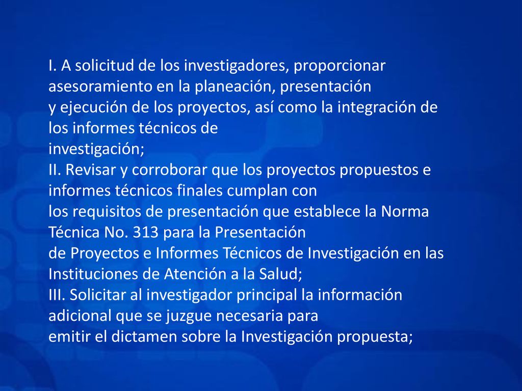 I. A solicitud de los investigadores, proporcionar asesoramiento en la planeación, presentación