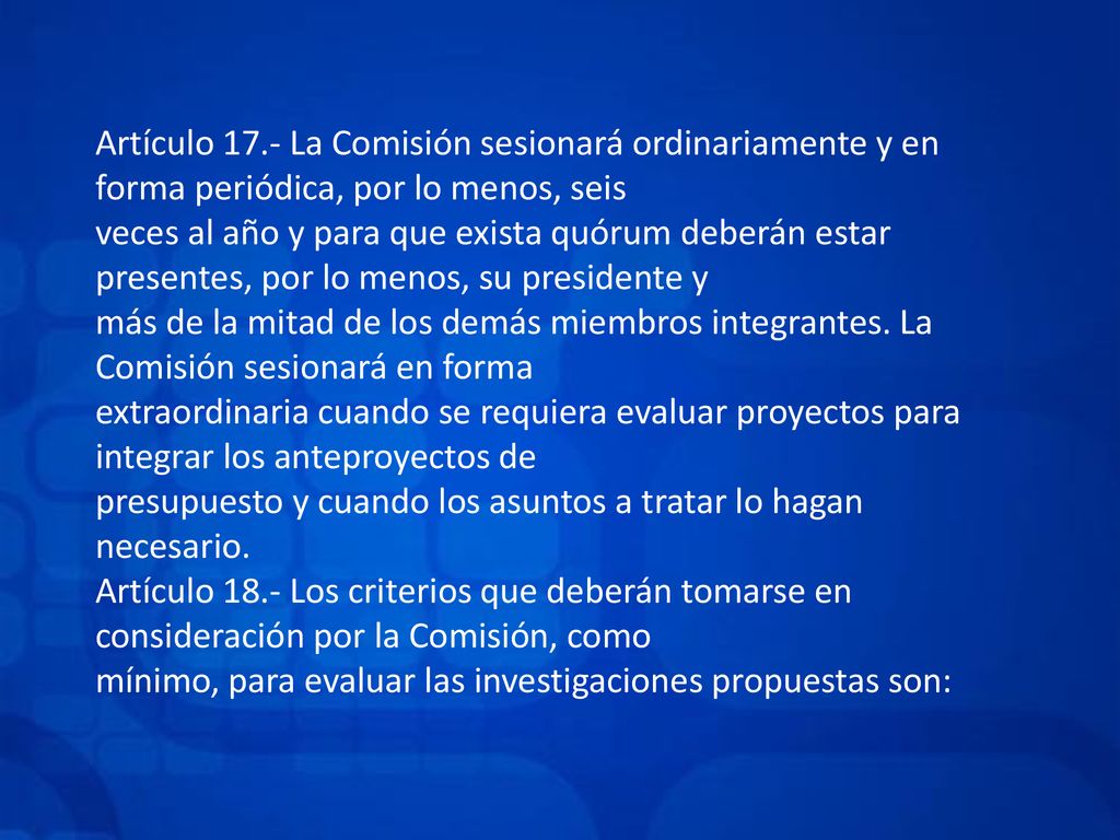 Artículo 17.- La Comisión sesionará ordinariamente y en forma periódica, por lo menos, seis