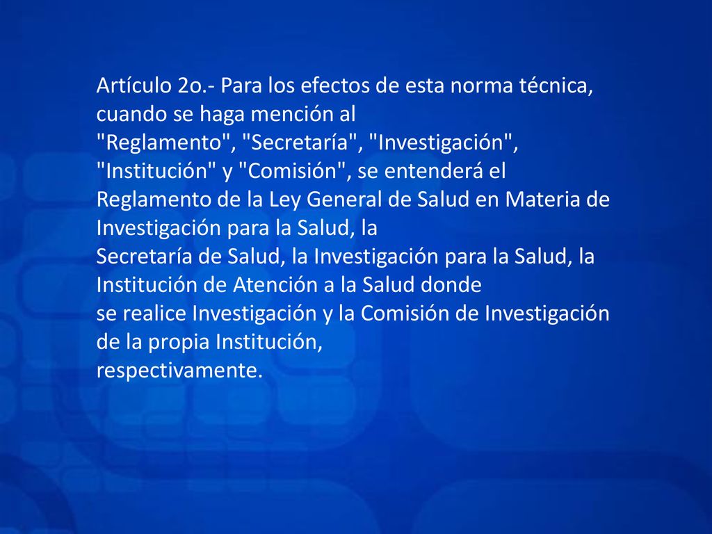 Artículo 2o.- Para los efectos de esta norma técnica, cuando se haga mención al