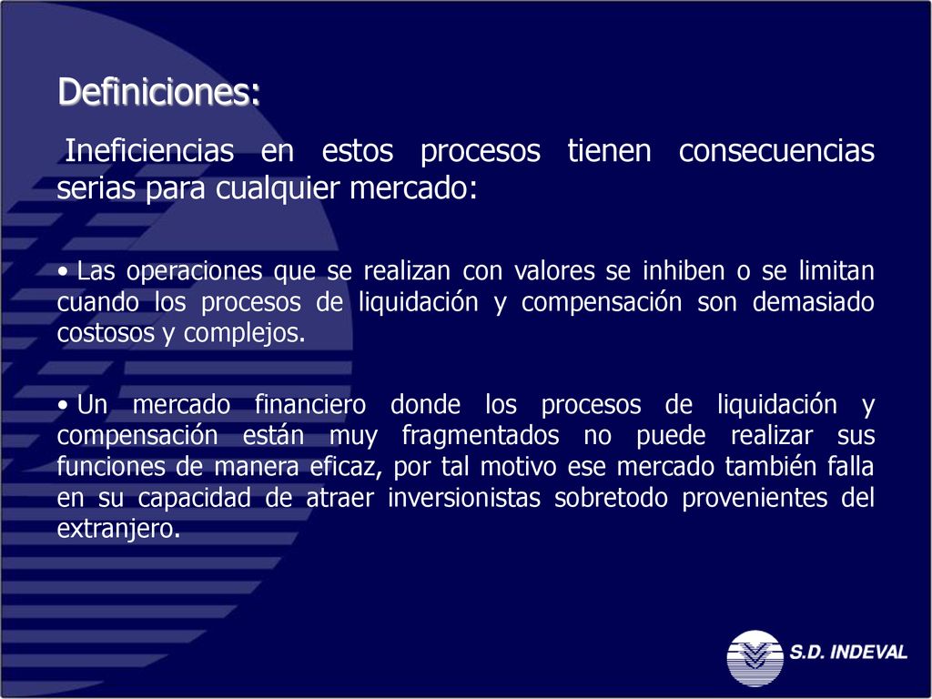 Definiciones: Ineficiencias en estos procesos tienen consecuencias serias para cualquier mercado: