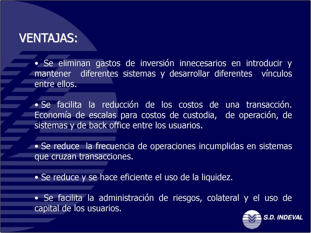 VENTAJAS: Se eliminan gastos de inversión innecesarios en introducir y mantener diferentes sistemas y desarrollar diferentes vínculos entre ellos.