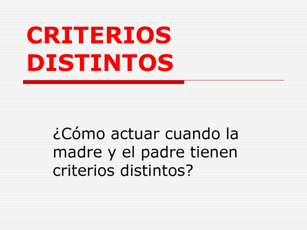 ¿Cómo actuar cuando la madre y el padre tienen criterios distintos