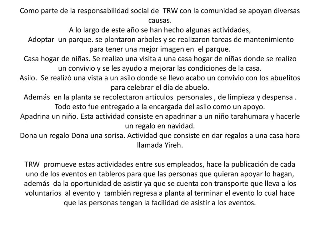 Como parte de la responsabilidad social de TRW con la comunidad se apoyan diversas causas.