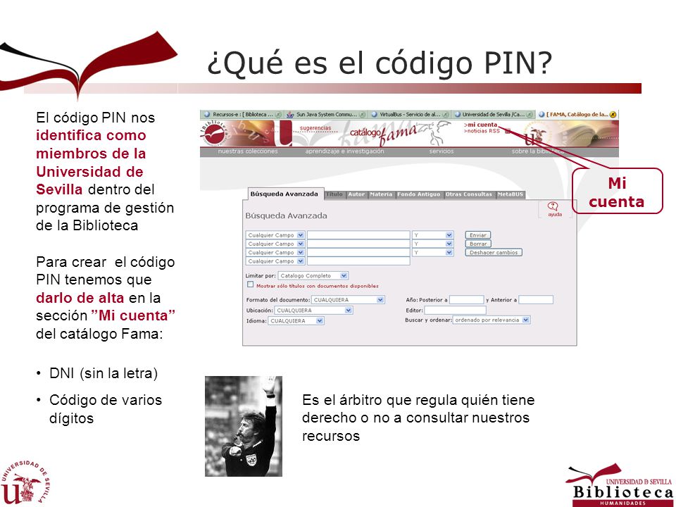 ¿Qué es el código PIN El código PIN nos identifica como miembros de la Universidad de Sevilla dentro del programa de gestión de la Biblioteca.