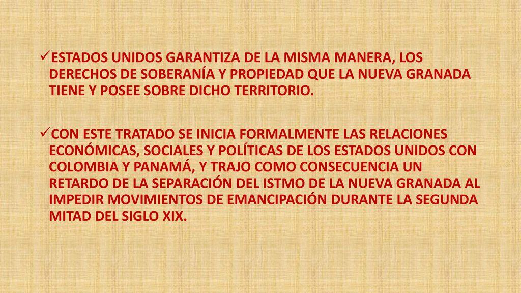 ESTADOS UNIDOS GARANTIZA DE LA MISMA MANERA, LOS DERECHOS DE SOBERANÍA Y PROPIEDAD QUE LA NUEVA GRANADA TIENE Y POSEE SOBRE DICHO TERRITORIO.