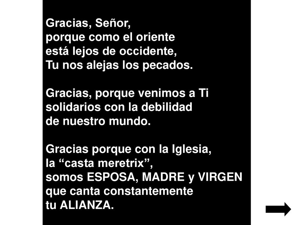 Gracias, Señor, porque como el oriente está lejos de occidente,