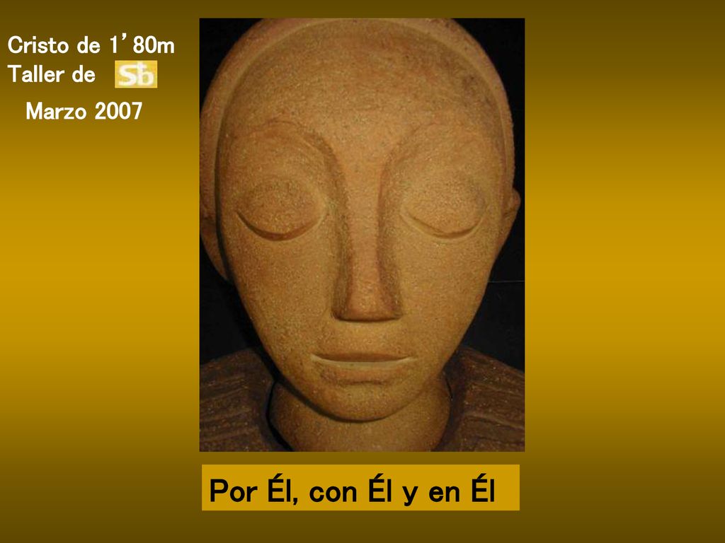 Cristo de 1’80m Taller de Marzo 2007 Por Él, con Él y en Él