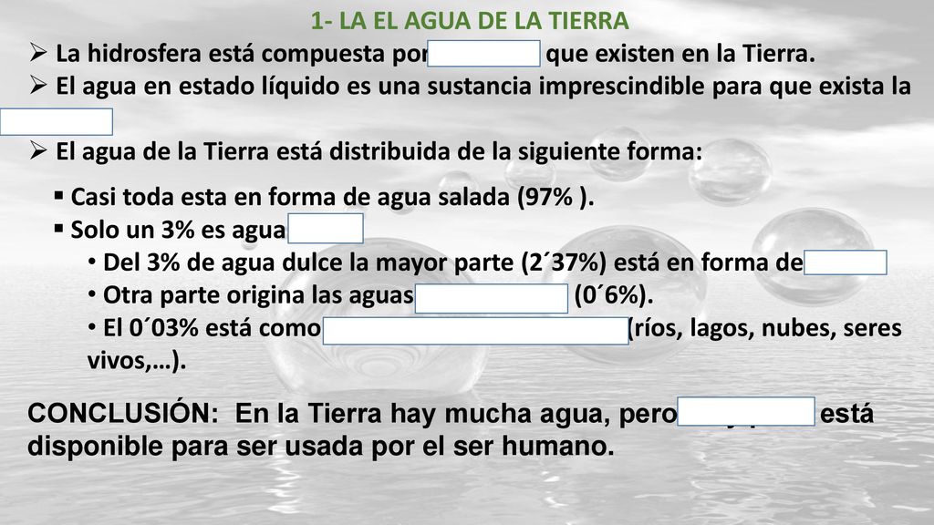 1- LA EL AGUA DE LA TIERRA La hidrosfera está compuesta por las aguas que existen en la Tierra.