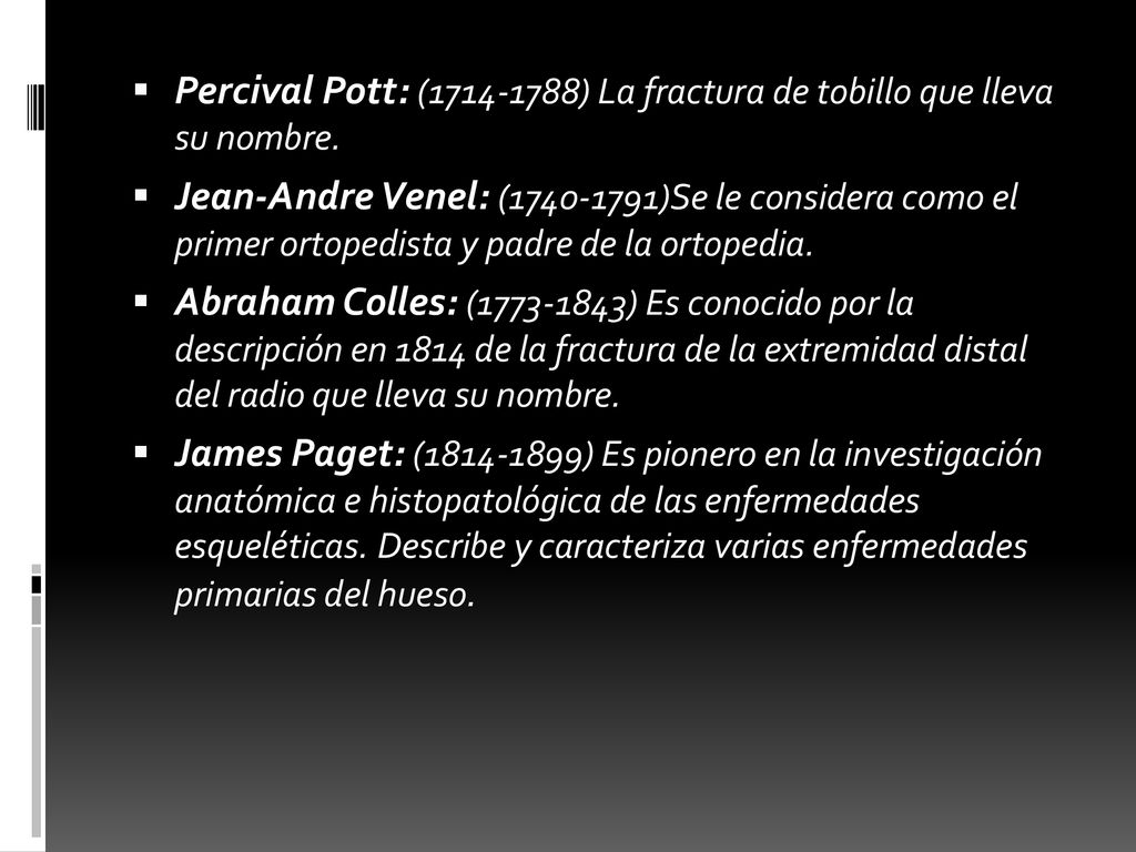 Percival Pott: ( ) La fractura de tobillo que lleva su nombre.