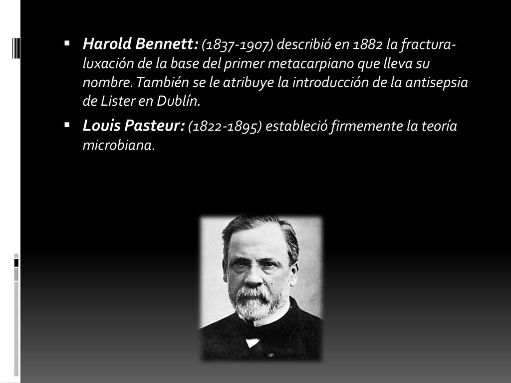 Harold Bennett: ( ) describió en 1882 la fractura- luxación de la base del primer metacarpiano que lleva su nombre. También se le atribuye la introducción de la antisepsia de Lister en Dublín.