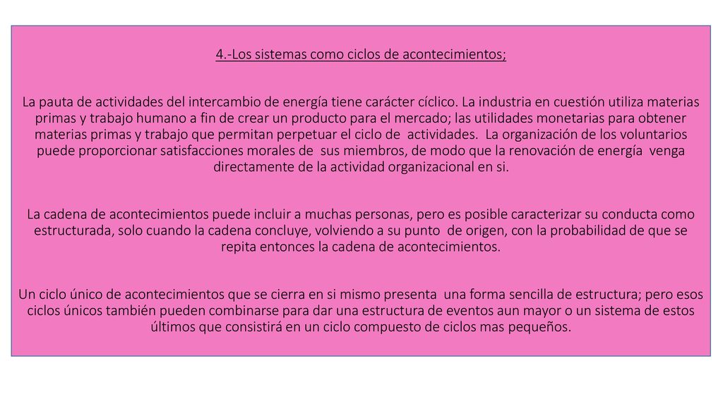 4.-Los sistemas como ciclos de acontecimientos; La pauta de actividades del intercambio de energía tiene carácter cíclico.